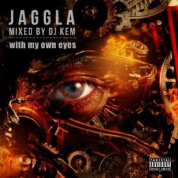 JAGGLA / with my own eyes - Mixed by DJ KEM