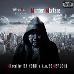 DJ NOBU A.K.A. BOMBRUSH! / BCDMG presents 'MURDER MIXTAPE'