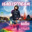HAB I SCREAM / Habibest mixed by DJ REO + DJ TKC