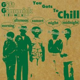 Gift Gimmick DJ's / In The Mix vol.3 - You Got To Chill -