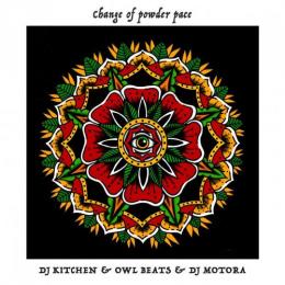 【￥↓】 DJ KITCHEN & OWL BEATS & DJ MOTORA / CHANGE OF POWDER PACE [CD]
