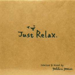 V.A / Just Relax - selected & mixed by Yoshiharu Yoshida
