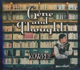 KOWREE / Gene And Thought
