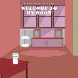 DJ HASEBE / Welcome to my room