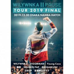 WILYWNKA / PAUSE TOUR 2019 FINAL in OSAKA NAMBA HATCH (Blu-ray Disc)