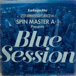 SPIN MASTER A-1 / Lafayette 12TH ANNIVERSARY MIXCD VOL.2 SPIN MASTER A-1 Presents 『Blue Session』