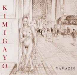 YAMAZIN / KIMIGAYO