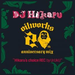 DJ HIKARU / OILWORKS 20th anniversary Mix "Hikaru's choice REC by UrUkU"
