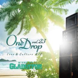 GLADIATOR / One Drop vol.23 -Love&Culture Mix-