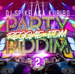 【￥↓】 【DEADSTOCK】 DJ SPIKE A.K.A. KURIBO / PARTY RIDDIM -REGGAE×EDM- Pt.2