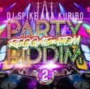 【￥↓】 【DEADSTOCK】 DJ SPIKE A.K.A. KURIBO / PARTY RIDDIM -REGGAE×EDM- Pt.2 [CD]