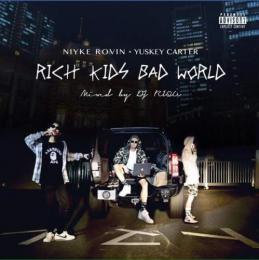 Niyke Rovin × Yuskey Carter / Rich Kids Bad World - Mixed By DJ RIQU