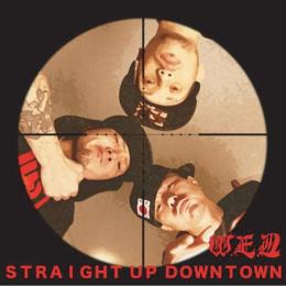 W.E.D / STRAIGHT UP DOWN TOWN