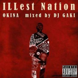 OKINA & DJ GAKI / ILLest Nation [CD]