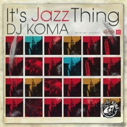 DJ KOMA / IT'S JAZZ THING