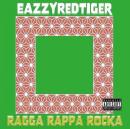 EazzyRedTiger / RAGGA RAPPA ROCKA