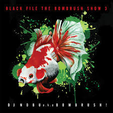 【￥↓】 DJ NOBU A.K.A. BOMBRUSH! / BLACK FILE THE BOMBRUSH SHOW 3