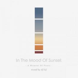 DJ FUJI / In The Mood Of Sunset -A Moment Of Peace-