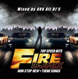 AV8 ALL DJ'S / FIRE DJ MIX -NON STOP NEW+THEME SONGS- [CD]