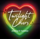 【CP対象】 DJ Yoshifumi / Twilight Covers