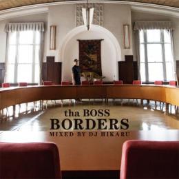 tha BOSS / BORDERS - Mixed by DJ HIKARU