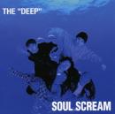 SOUL SCREAM / THE DEEP