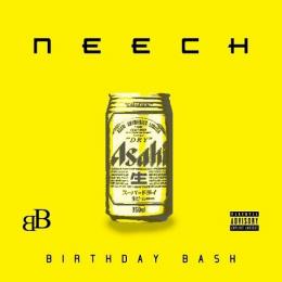 NEECH / BIRTHDAY BASH