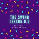 DJ Yoshifumi / The Swing Lesson.0.5 [CD]