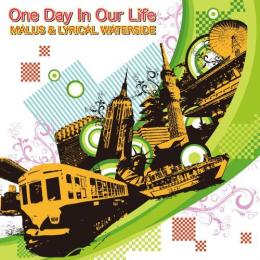 MALUS & LYRICAL WATERSIDE / One Day In Our Life