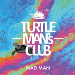 TURTLE MANS CLUB / MAD MAN