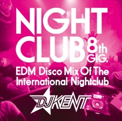 【￥↓】 DJ KENT / NIGHTCLUB 8th GIG
