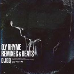 DJ GQ / O.Y RHYME REMIXES & BEATS