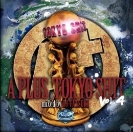 A+ Tokyo Shit vol.4 mixed by DJ TATSUKI
