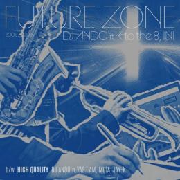 DJ ANDO / FUTURE ZONE feat. K to the 8, INI - HIGH QUALITY feat. YAS I AM, MUTA, JAY-K [7inch]