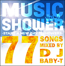 DJ Baby-T / Music Shower Vol.5 -Start A New Day 77 Showers-