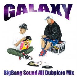 BigBang Sound / BigBang Sound All Dub Plate Mix -GALAXY-