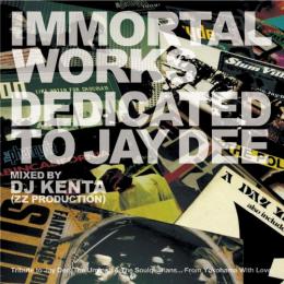 DJ KENTA / IMMORTAL WORKS -DEDICATED TO JAY DEE-