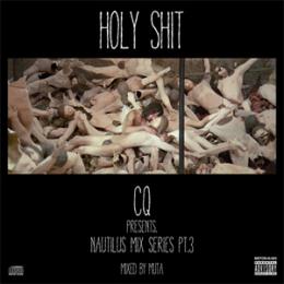 CQ PRESENTS “HOLY SHIT” - MIXED BY DJ MUTA