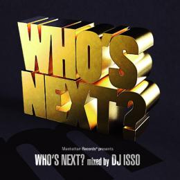 【￥↓】 V.A. / WHO’S NEXT - Mixed by DJ ISSO