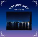 DJ GAJIROH / UPTEMPO HIGH