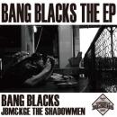 BANG BLACKS (JBM&KGE THE SHADOWMEN) / BANG BLACKS THE EP