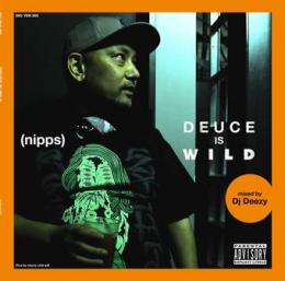 【CP対象】 NIPPS / DEUCE IS WILD - Mixed by DJ DEEZY