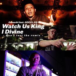 【￥↓】 Omen44 / Watch Us King I Divine -Don't Test The Remix- feat. GOCCI, CQ [7inch]