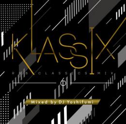 DJ Yoshifumi / KLASSIX 6 -R&B CLASSICS MIX-