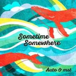 【￥↓】 Auto & mst / Sometime Somewhere