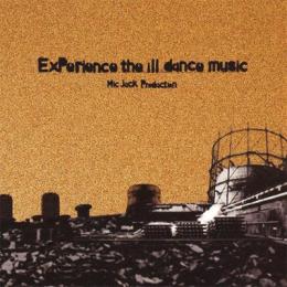 【￥↓】 MIC JACK PRODUCTION / ExPerience the ill dance music