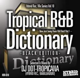 DJ DDT-Tropicana / Hybrid Rec. Mix Series Vol.10 「Tropical R&B Dictionary –Black Edition-」 〜New Jack Swing Flavor R&B Best