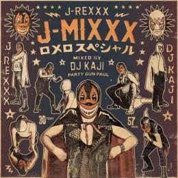 J-REXXX / J-MIXXX 「ロメロスペシャル」 - Mixed by DJ KAJI