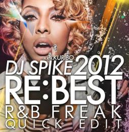 【￥↓】 【DEADSTOCK】 DJ SPIKE A.K.A. KURIBO / RE:BEST 2012 -R&B FREAK QUICK EDIT-