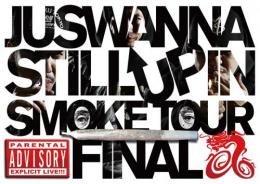 JUSWANNA / STILL UP IN SMOKE TOUR FINAL
